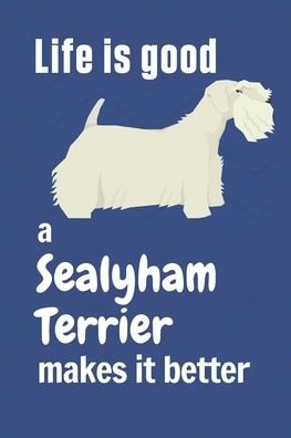 Cover for Wowpooch Press · Life is good a Sealyham Terrier makes it better (Paperback Book) (2020)
