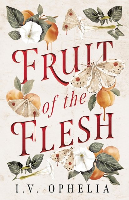 Cover for I.V. Ophelia · Fruit of the Flesh (Paperback Book) (2026)