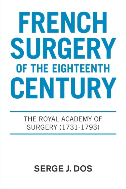 Cover for Serge J Dos · French Surgery of the Eighteenth Century (Paperback Book) (2021)