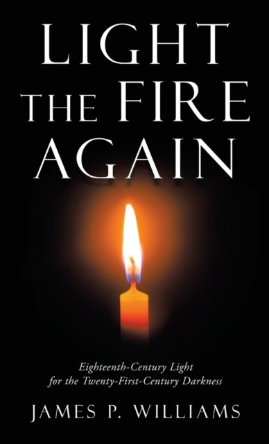 Cover for James P Williams · Light the Fire Again (Hardcover Book) (2021)