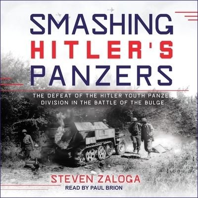 Cover for Steven Zaloga · Smashing Hitler's Panzers (CD) (2018)