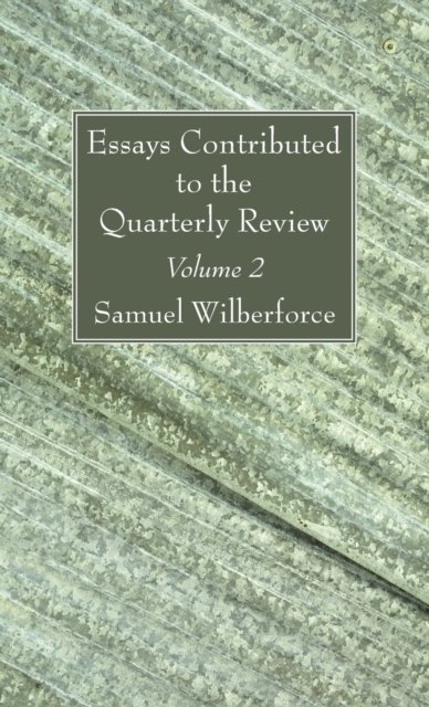Cover for Samuel Wilberforce · Essays Contributed to the Quarterly Review, Volume 2 (N/A) (2021)