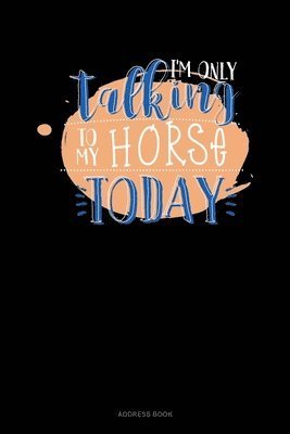 Cover for Jeryx Publishing · I'm Only Talking To My Horse Today (Paperback Book) (2019)