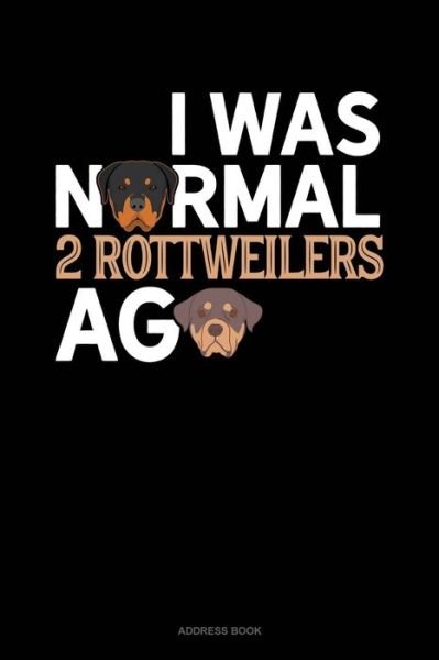 Cover for Jeryx Publishing · I Was Normal 2 Rottweilers Ago (Paperback Book) (2019)