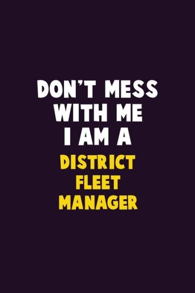 Cover for Emma Loren · Don't Mess With Me, I Am A District Fleet Manager (Paperback Book) (2019)