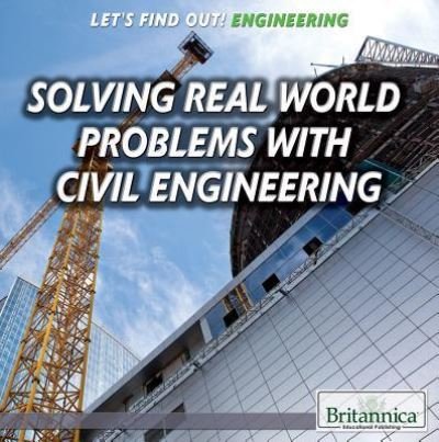 Cover for Therese Shea · Solving real world problems with civil engineering (Book) [First edition. edition] (2015)