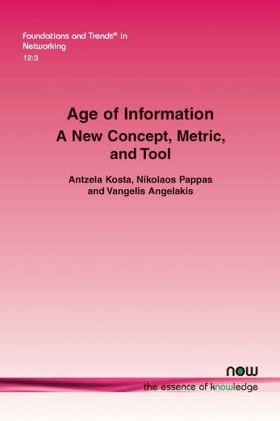 Cover for Antzela Kosta · Age of Information: A New Concept, Metric, and Tool - Foundations and Trends in Networking (Paperback Book) (2017)
