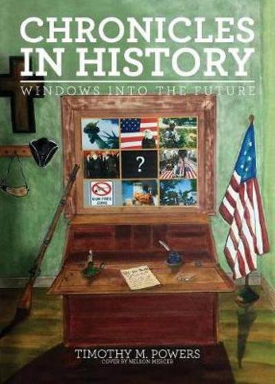 Cover for Timothy M Powers · Chronicles in History: Windows into the Future (Paperback Book) (2017)