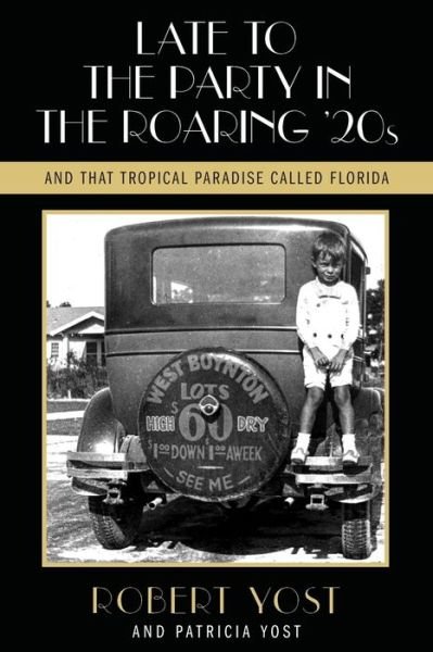 Cover for Robert Yost · Late to the Party in the Roaring Twenties and That Tropical Paradise Called Florida (Paperback Book) (2019)