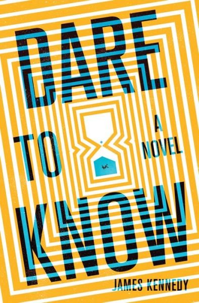 Cover for James Kennedy · Dare to Know: A Novel (Hardcover Book) (2021)