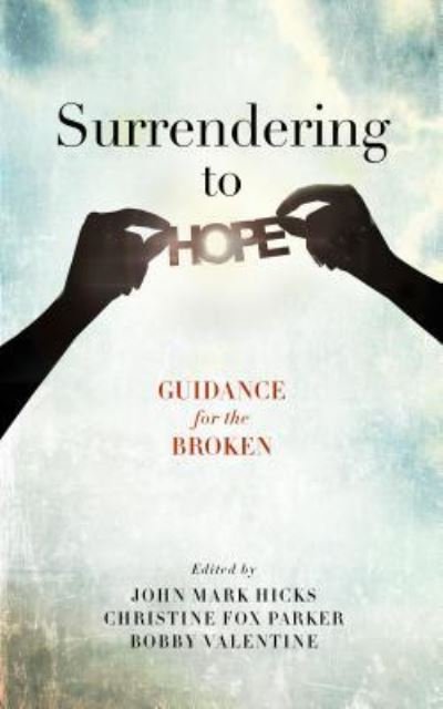 Cover for John Mark Hicks · Surrendering to Hope : Guidance for the Broken (Paperback Book) (2018)