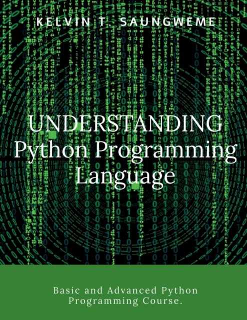 Understanding Python Programming Language - Kelvin T Saungweme - 图书 - Repro Books Limited - 9781684947607 - 2021年11月10日