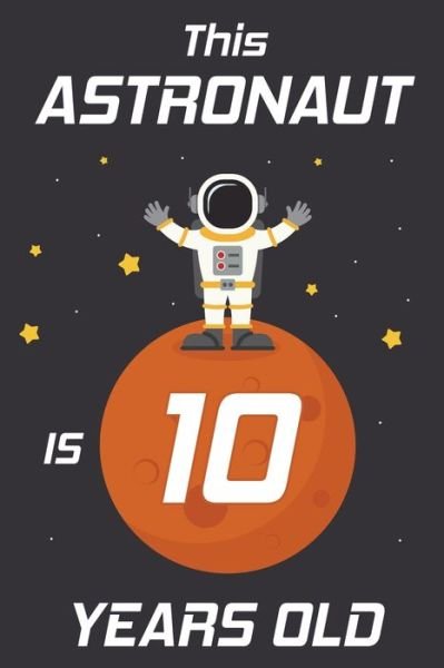 Cover for Cumpleanos Publishing · This Astronaut is 10 Years Old (Paperback Book) (2019)