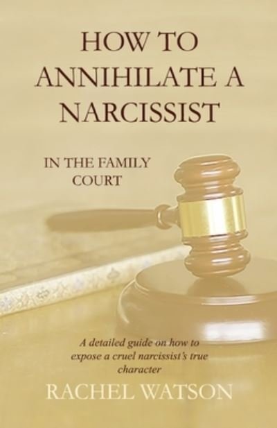 Cover for Rachel Watson · How To Annihilate A Narcissist (Paperback Book) (2019)