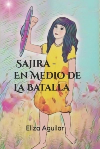 Cover for Amazon Digital Services LLC - KDP Print US · Sajira - En Medio de la Batalla (Paperback Book) (2021)
