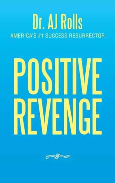 Cover for Dr Aj Rolls · Positive Revenge (Hardcover Book) (2021)