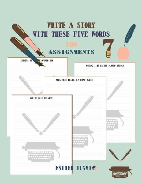 Cover for Esther Tuxmi · Write a Story with These Five Words 100 Assignments (Paperback Book) (2019)