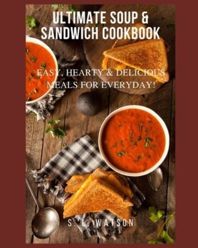 Cover for S L Watson · Ultimate Soup &amp; Sandwich Cookbook (Paperback Book) (2019)