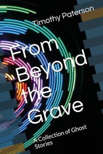 Cover for Timothy Paterson · From Beyond the Grave (Paperback Book) (2018)