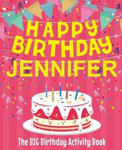 Cover for Birthdaydr · Happy Birthday Jennifer - The Big Birthday Activity Book (Paperback Book) (2018)