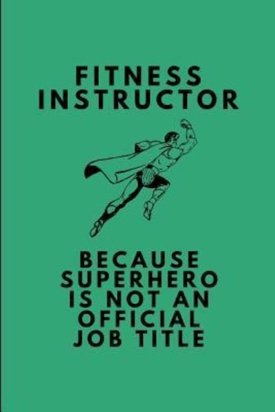 Cover for Writtenin Writtenon · Fitness Instructor Because Superhero Is Not an Official Job Title (Paperback Book) (2018)