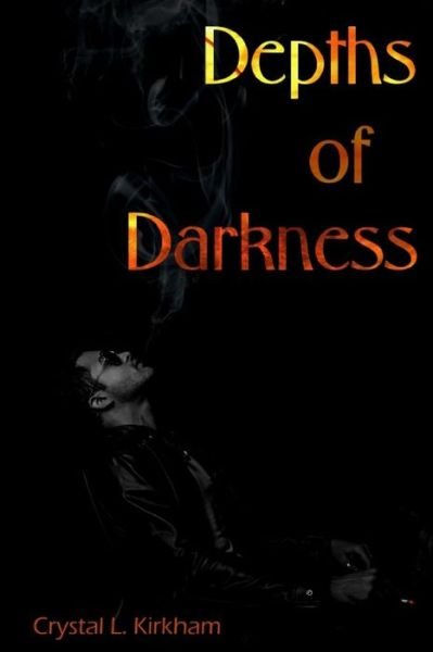 Cover for Crystal L Kirkham · Depths of Darkness (Paperback Book) (2018)
