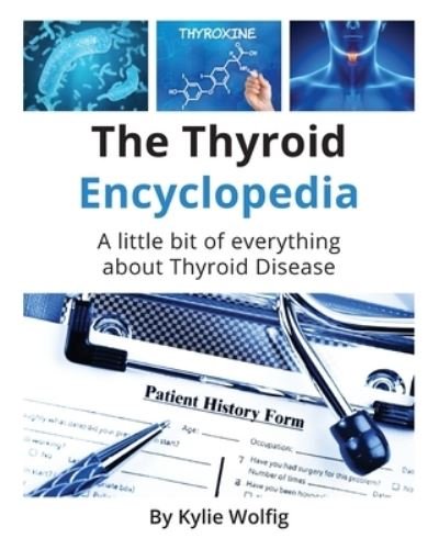 Cover for Kylie Wolfig · The Thyroid Encyclopedia (Paperback Book) (2019)