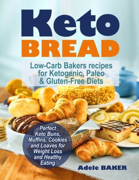 Keto Bread - Adele Baker - 图书 - Oksana Alieksandrova - 9781733447607 - 2019年8月26日