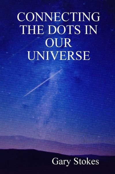Cover for Gary Stokes · Connecting the Dots In Our Universe (Paperback Book) (2019)