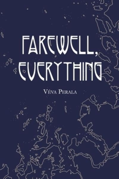 Cover for Véva Perala · Farewell, Everything (Paperback Book) (2019)