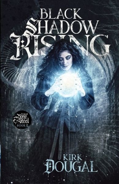 Cover for Kirk Dougal · Black Shadow Rising: A Tale of Bone and Steel - Two - A Tale of Bone and Steel (Paperback Book) (2020)