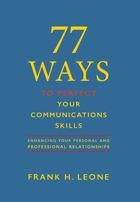 Cover for Frank H Leone · 77 Ways To Perfect YourCommunications Skills (Hardcover Book) (2020)