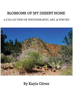 Cover for Kayla Oliver · Blossoms of My Desert Home (Hardcover Book) (2020)