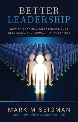 Cover for Mark Missigman · Better Leadership: How to Become a Difference-Maker in Business, Your Community, and Family (Paperback Book) (2020)
