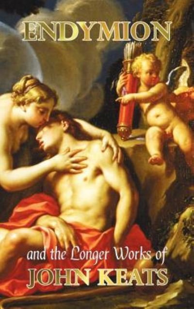 Cover for John Keats · Endymion and the Longer Poems (Hardcover Book) (2012)