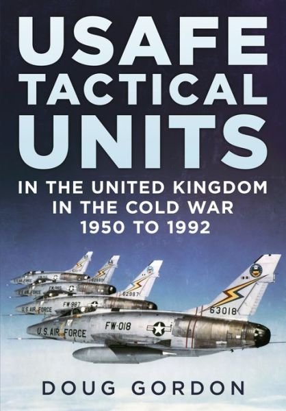 Cover for Doug Gordon · USAFE Tactical Units in the United Kingdom in the Cold War (Hardcover Book) (2022)