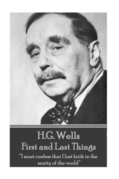 Cover for H G Wells · H.G. Wells - First and Last Things (Paperback Book) (2017)