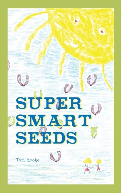 Cover for Tom Hooke · Super Smart Seeds (Hardcover Book) (2017)