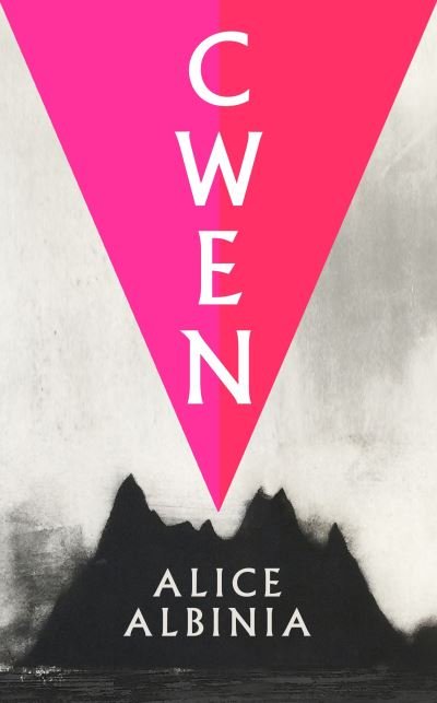 Cover for Alice Albinia · Cwen: 'A wild ride!' MARGARET ATWOOD (Hardcover Book) [Main edition] (2021)