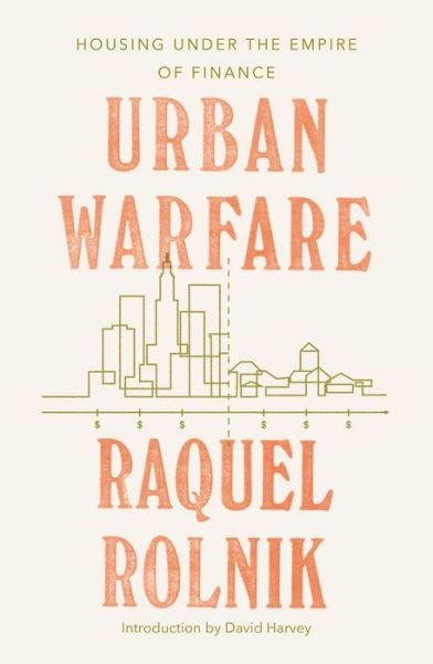 Cover for Raquel Rolnik · Urban Warfare: Housing under the Empire of Finance (Paperback Book) (2019)