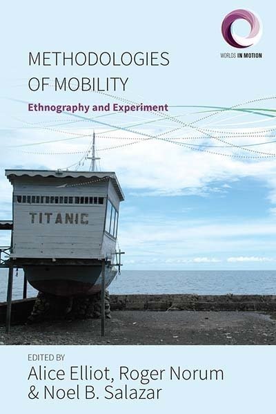 Cover for Alice Elliot · Methodologies of Mobility: Ethnography and Experiment - Worlds in Motion (Paperback Book) (2018)