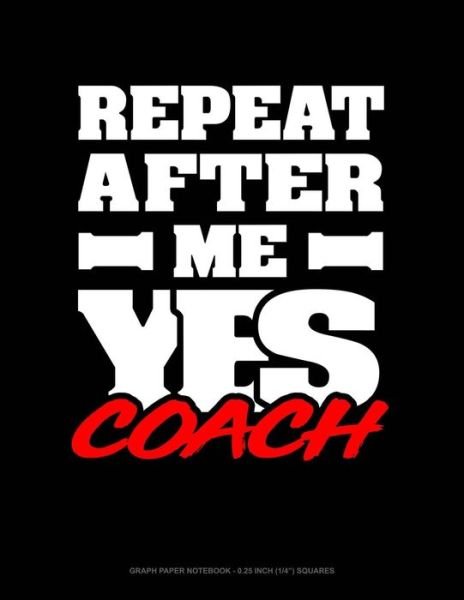 Repeat After Me Yes Coach - Jeryx Publishing - 图书 -  - 9781794022607 - 2019年1月13日