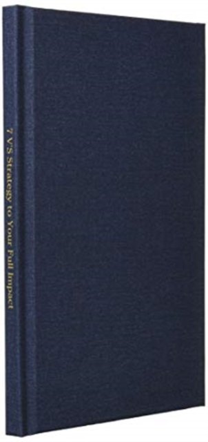 Cover for Tarupiwa Muzah · 7 V'S Strategy to Your Full Impact (Hardcover Book) (2019)