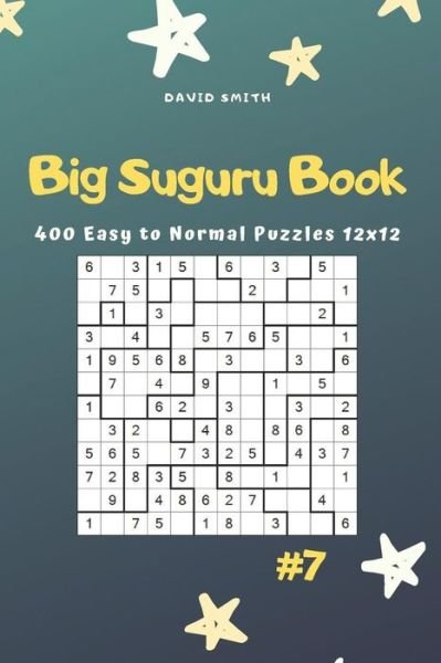 Cover for David Smith · Big Suguru Book - 400 Easy to Normal Puzzles 12x12 Vol.7 (Paperback Book) (2019)