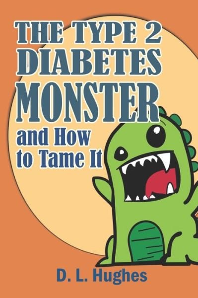 Cover for D L Hughes · The Type 2 Diabetes Monster and How to Tame It (Paperback Book) (2019)