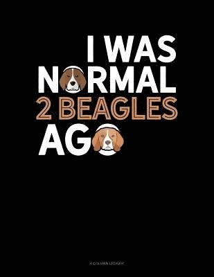 I Was Normal 2 Beagles Ago - Jeryx Publishing - 图书 -  - 9781795843607 - 2019年2月4日