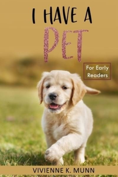 Cover for Vivienne K Munn · I Have a Pet for Early Readers (Paperback Book) (2019)