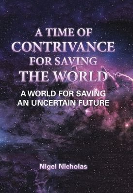 Cover for Nigel Nicholas · A Time of Contrivance for Saving the World (Hardcover Book) (2019)