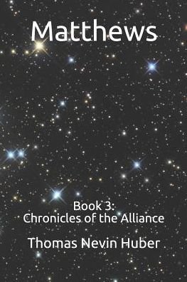 Cover for Thomas Nevin Huber · Matthews : Book 3 : Chronicles of the Alliance (Paperback Book) (2019)