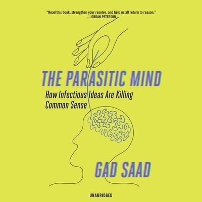 Cover for Gad Saad · The Parasitic Mind How Infectious Ideas Are Killing Common Sense (CD) (2020)